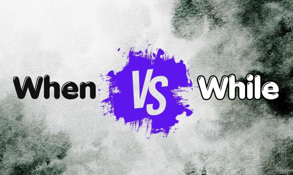 الفرق بين when و while واستخدامهما